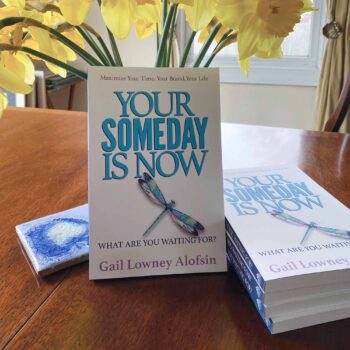 Your Someday is Now - What are you waiting for?